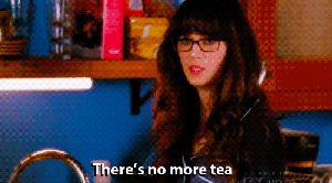 There is no more tea scene Zooey in New Girl
