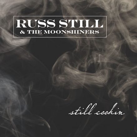 Still Cookin' - Russ Still and the Moonshiners